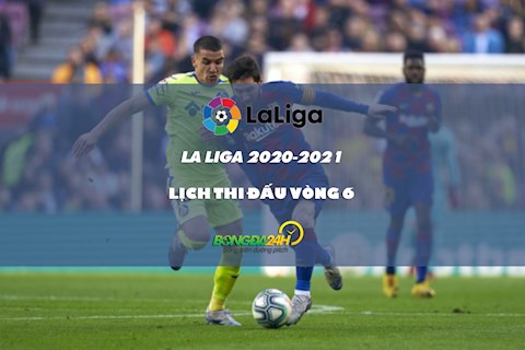 Lịch thi đấu bóng đá TBN : Vòng 6 La Liga 2020/21 mới nhất