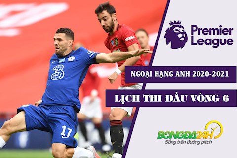 Lịch thi đấu, lịch trực tiếp Ngoại hạng Anh 2020/21 vòng 6