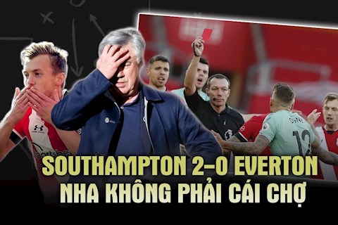 Southampton 2-0 Everton: Ngoại Hạng Anh không phải cái chợ!