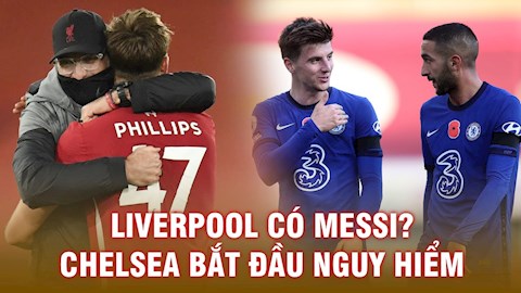 5 điểm nhấn loạt trận PL 31/10: Liverpool có Messi? Chelsea trở nên nguy hiểm
