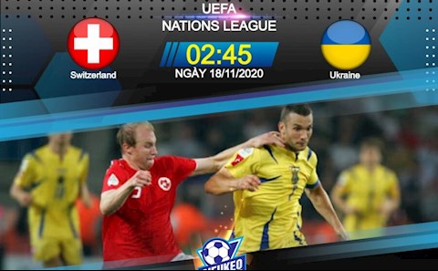Nhận định bóng đá Thụy Sĩ vs Ukraine 2h45 ngày 18/11 (UEFA Nations League 2020/21)