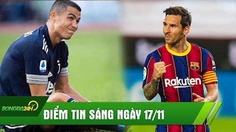 ĐIỂM TIN SÁNG 17/11: Tiết lộ mức thưởng cực khủng của Messi tại Barca; Juventus nhận mói hời lớn nếu bán Ronaldo