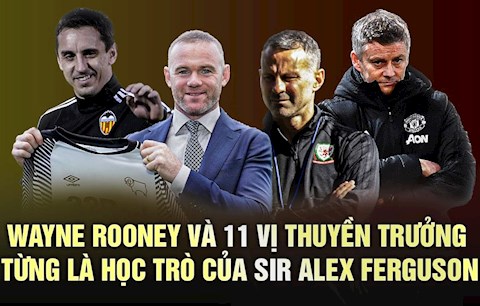 Wayne Rooney và 11 vị thuyền trưởng từng là học trò của Sir Alex