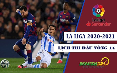 Lịch thi đấu vòng 14 La Liga 2020/21 mới nhất cuối tuần này