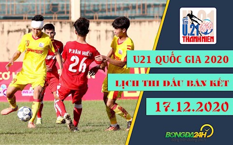 Lịch thi đấu bán kết VCK U21 Quốc gia 2020 hôm nay 17/12