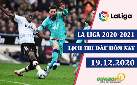 Lịch thi đấu bóng đá Tây Ban Nha La Liga 2020/21 hôm nay 19/12