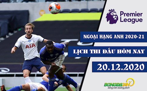 Lịch thi đấu Ngoại hạng Anh 2020-21 hôm nay 20/12 : Tottenham vs Leicester