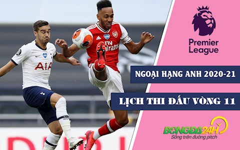 Lịch thi đấu vòng 11 Ngoại hạng Anh 2020/21 tuần này