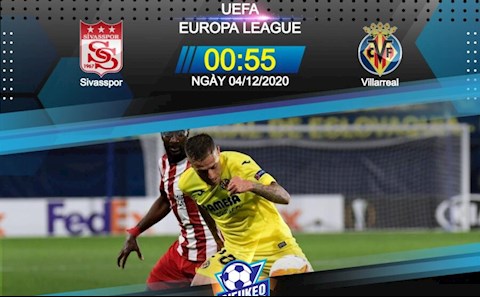 Nhận định bóng đá Sivasspor vs Villarreal 0h55 ngày 4/12 (Europa League 2020/21)