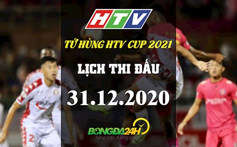 Lịch thi đấu và trực tiếp Giải Tứ Hùng HTV Cup 2021 hôm nay 31/12