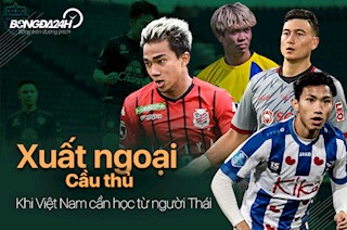 Xuất ngoại cầu thủ: Khi Việt Nam cần học từ người Thái