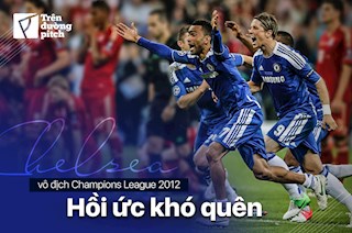 Chelsea vs Bayern Munich 2012: Hồi ức khó quên