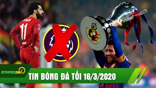 TIN BÓNG ĐÁ TỐI 16/3: Barca yêu cầu tuyên bố vô địch La Liga, Premier League ra điều kiện hủy kết quả mùa giải