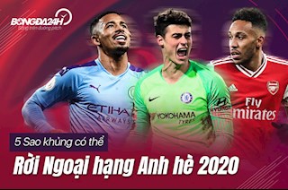 5 sao khủng có thể rời Ngoại hạng Anh ở Hè 2020
