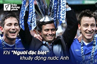 Ký ức Chelsea và Mourinho: Khi “Người đặc biệt” khuấy động nước Anh