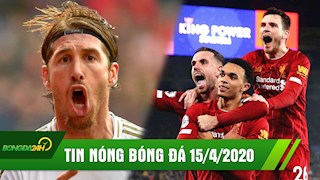 TIN NÓNG BÓNG ĐÁ 15/4 | Ngoại Hạng Anh ấn định ngày trở lại | Ramos sắp khăn gói rời Real Madrid