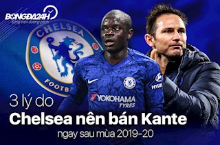 3 lý do Chelsea nên bán Kante ngay sau mùa 2019-20