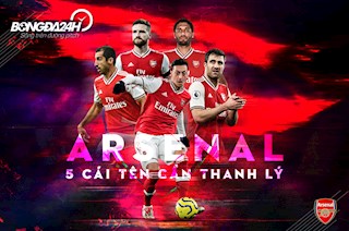 5 cái tên Arsenal nên thanh lý sau mùa 2019-20: Người thiếu tài, kẻ thiếu đức