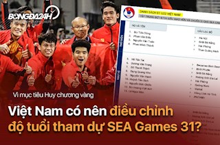 Vì mục tiêu HCV, Việt Nam có nên điều chỉnh độ tuổi tham dự SEA Games 31?