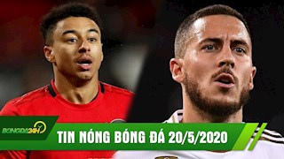 TIN NÓNG BÓNG ĐÁ 20/5: Lingard tự nhận là mẫu cầu thủ thông minh, Hazard háo hức quay lại cùng Real