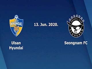 Nhận định bóng đá Ulsan Hyundai vs Seongnam 14h30 ngày 13/6 (VĐQG Hàn Quốc 2020)