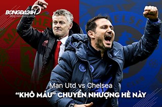 Quan điểm: MU và Chelsea nên “khô máu” trong kỳ chuyển nhượng hè này!
