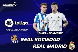 Nhận định Real Sociedad vs Real Madrid (3h ngày 22/6): Trả món nợ cũ?