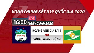 Link xem trực tiếp U19 HAGL 1 vs U19 SLNA hôm nay 26/6 (VCK U19 Quốc gia 2020)