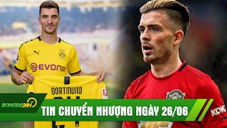 TIN CHUYỂN NHƯỢNG 26/6: Dortmund chính thức có Meunier, MU nhận gáo nước lạnh từ vụ Grealish