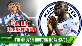 TIN CHUYỂN NHƯỢNG 27/6: Koulibaly lật kèo MU để sang Man City, Đoàn Văn Hậu phải về nước
