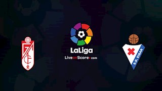 Nhận định bóng đá Granada vs Eibar 0h30 ngày 29/6 (La Liga 2019/20)