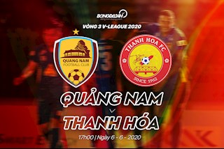 Nhận định bóng đá Quảng Nam vs Thanh Hóa 17h00 ngày 6/6 (V-League 2020)