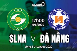 Nhận định bóng đá SLNA vs Đà Nẵng 17h00 ngày 6/6 (V-League 2020)