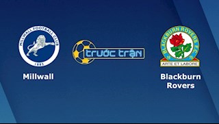 Nhận định bóng đá Millwall vs Blackburn 1h45 ngày 15/7 (Hạng nhất Anh 2019/20)