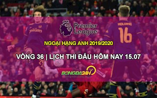 Lịch thi đấu, lịch phát sóng Ngoại hạng Anh hôm nay 15/7: Arsenal vs Liverpool