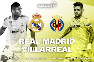 Nhận định Real Madrid vs Villarreal (2h ngày 17/7): Vô địch đi, chờ chi!