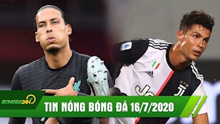 TIN NÓNG BÓNG ĐÁ 16/7: Van Dijk ngáo ngơ, Liverpool thua đau; Ronaldo tịt ngòi, Juve hòa đáng tiếc