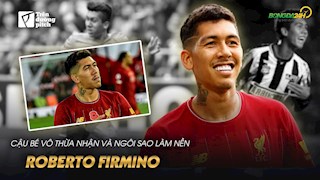 VIDEO: Roberto Firmino: Cậu bé vô thừa nhận và ngôi sao làm nền