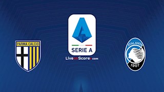 Nhận định bóng đá Parma vs Atalanta 0h30 ngày 29/7 (Serie A 2019/20)