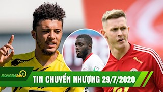 TIN CHUYỂN NHƯỢNG 29/7 | Dortmund chốt xong vụ Sancho; Chelsea rút ruột MU; Quái vật từ chối Arsenal