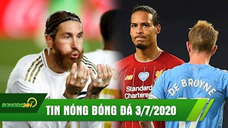 TIN NÓNG BÓNG ĐÁ 3/7 | Man City vùi dập ĐKVĐ 4 bàn không gỡ | Ramos hóa người hùng, Real sắp vô địch