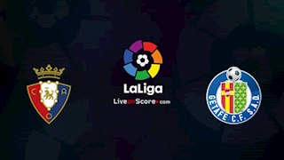 Nhận định bóng đá Osasuna vs Getafe 0h30 ngày 6/7 (La Liga 2019/20)