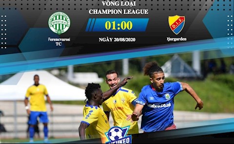 Nhận định bóng đá Ferencvaros vs Djurgardens 1h00 ngày 20/8 (Champions League 2020/21)