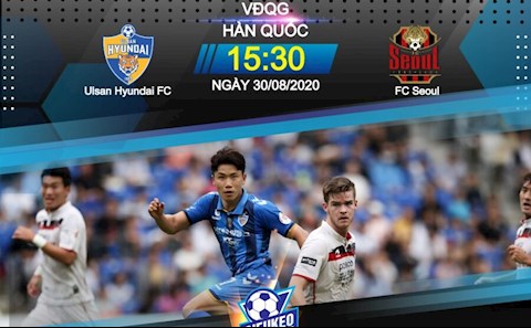 Nhận định bóng đá Ulsan Hyundai vs Seoul 15h30 ngày 30/8 (VĐQG Hàn Quốc 2020)