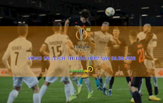 Lịch thi đấu vòng 1/8 Europa League 2019/2020 hôm nay