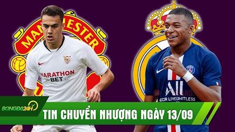 TIN CHUYỂN NHƯỢNG NGÀY 13/9: Real chốt ngày mua Mbappe, Man United gặp khó thương vụ Sergio Reguilon