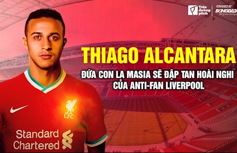Thiago Alcantara: Đứa con La Masia sẽ đập tan hoài nghi của Antifan Liverpool