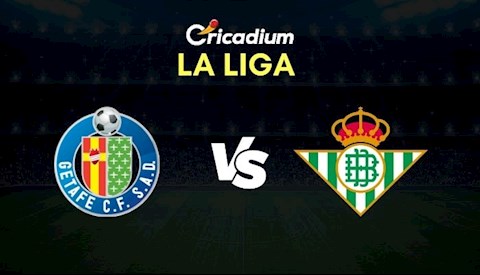 Nhận định bóng đá Getafe vs Betis 2h30 ngày 30/9 (La Liga 2020/21)