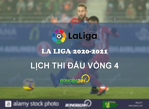 Lịch thi đấu bóng đá TBN: vòng 4 La Liga 2020/2021 mới nhất