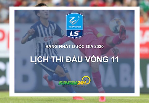 Lịch thi đấu vòng 11 giải Hạng nhất Quốc gia LS V.League 2 - 2020